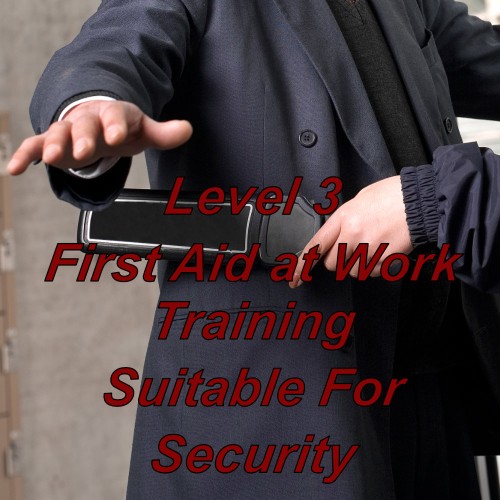 First aid at work training, level 3 certification, suitable for security