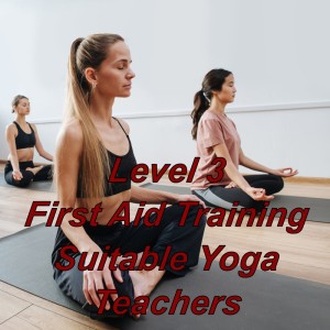 Level 3 emergency first aid training, suitable for yoga teachers, pilates instructors.